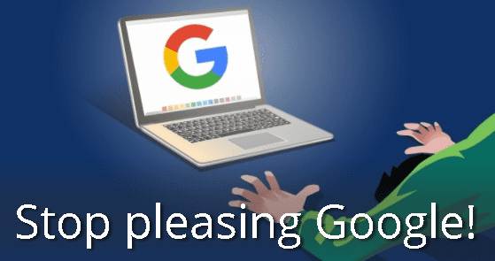Deja de agradar a google!
